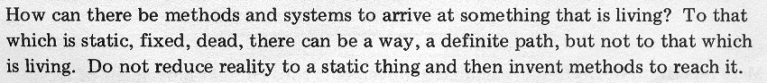 A screenshot of the line from Bruce Lee's Jeet Kune Do philosophy: 'How can there be methods and systems to arrive at something that is living? To that which is static, fixed, dead, there can be a way, a definite path, but not to that which is living. Do not reduce reality to a static thing and then invent methods to reach it.'